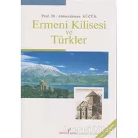 Ermeni Kilisesi ve Türkler - Abdurrahman Küçük - Berikan Yayınevi