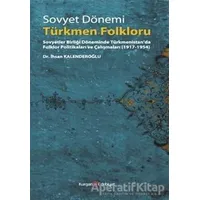 Sovyet Dönemi Türkmen Folkloru - İhsan Kalenderoğlu - Berikan Yayınevi