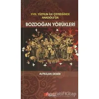 18. Yüzyılın İlk Çeyreğinde Anadolu’da Bozdoğan Yörükleri - Alpaslan Demir - Berikan Yayınevi
