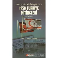 Kıbrıs’ta Türk Milli Mücadelesi ve 1958 Türkiye Mitingleri - Selçuk Duman - Berikan Yayınevi