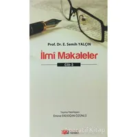 İlmi Makaleler Cilt - 3 - E. Semih Yalçın - Berikan Yayınevi