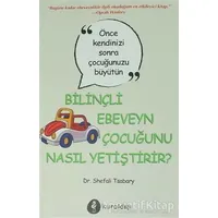 Bilinçli Ebeveyn Çocuğunu Nasıl Yetiştirir? - Shefali Tsabary - Kuraldışı Yayınevi