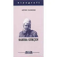 Dünyanın İlk Kadın Pilotu Sabiha Gökçen - Güven Taneri Uluköse - Kastaş Yayınları