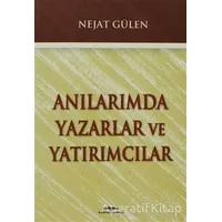 Anılarımda Yazarlar ve Yatırımcılar - Nejat Gülen - Kastaş Yayınları