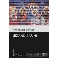 Bizans Tarihi - Jean - Claude Cheynet - Dost Kitabevi Yayınları