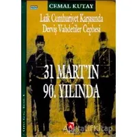 Laik Cumhuriyet Karşısında Derviş Vahdetiler Cephesi - 31 Mart’ın 90. Yılında
