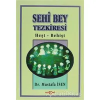 Sehi Bey Tezkiresi Heşt-Behişt - Mustafa İsen - Akçağ Yayınları