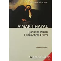 A’mak-ı Hayal (Sadeleştirilmiş Metin) - Şehbenderzade Filibeli Ahmed Hilmi - Akçağ Yayınları