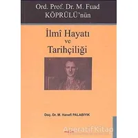 Ord. Prof. Dr. M. Fuad Köprülü’nün İlmi Hayatı ve Tarihçiliği