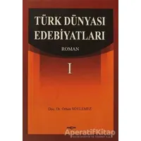 Türk Dünyası Edebiyatları Roman-1 - Orhan Söylemez - Akçağ Yayınları
