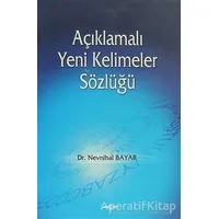 Açıklamalı Yeni Kelimeler Sözlüğü - Nevnihal Bayar - Akçağ Yayınları