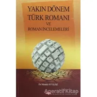 Yakın Dönem Türk Romanı ve Roman İncelemeleri - Mustafa Ayyıldız - Akçağ Yayınları