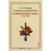 Taşnak Partisi’nin Karşıdevrimci Rolü - A. A. Lalayan - Kaynak Yayınları