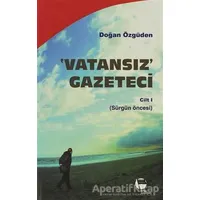 Vatansız Gazeteci - Cilt 1 - Doğan Özgüden - Belge Yayınları
