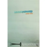 Mavinin Yalnızlığı - Ahmet Sefa - Belge Yayınları