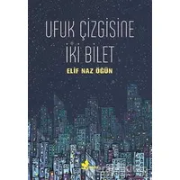 Ufuk Çizgisine İki Bilet - Elif Naz Öğün - Çınar Yayınları