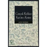 Gerçek Rehber Kur’an-ı Kerim - Alpay Bozdağ - Pınar Yayınları