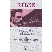 Seçilmiş Şiirler ve Duino Ağıtları - Rainer Maria Rilke - İz Yayıncılık