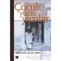 Çocuk Yüzlü Yazılar - Mustafa Ruhi Şirin - İz Yayıncılık