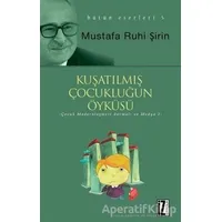 Kuşatılmış Çocukluğun Öyküsü - Mustafa Ruhi Şirin - İz Yayıncılık