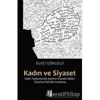 Kadın ve Siyaset - Ülfet Görgülü - İz Yayıncılık