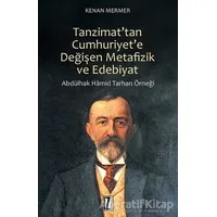 Tanzimattan Cumhuriyete Değişen Metafizik ve Edebiyat - Kenan Mermer - İz Yayıncılık