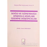 Doğu ve Güneydoğu Anadolu Ağızları Üzerine Düşünceler - Tuncer Gülensoy - Boğaziçi Yayınları