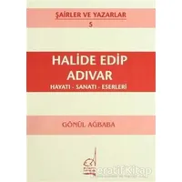 Halide Edip Adıvar Hayatı - Sanatı - Eserleri - Gönül Ağababa - Boğaziçi Yayınları