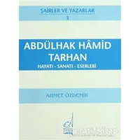 Abdülhak Hamid Tarhan Hayatı - Sanatı - Eserleri - Ahmet Özdemir - Boğaziçi Yayınları