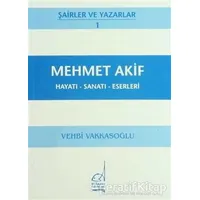 Mehmet Akif Hayatı - Sanatı - Eserleri - Vehbi Vakkasoğlu - Boğaziçi Yayınları
