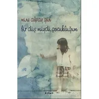 Bir Düş Müydü Çocukluğum - Mine Alpay Gün - Beyan Yayınları