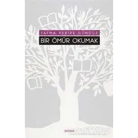 Bir Ömür Okumak - Fatma Kebire Gündüz - Beyan Yayınları