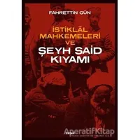 İstiklal Mahkemeleri ve Şeyh Said Kıyamı - Fahrettin Gün - Beyan Yayınları