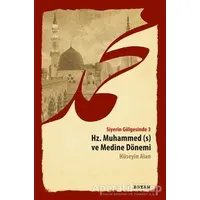 Siyerin Gölgesinde 3 - Hz. Muhammed ve Medine Dönemi - Hüseyin Alan - Beyan Yayınları