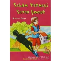 Selam Vermeyi Seven Çocuk - Mehmet Güler - Özyürek Yayınları