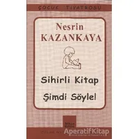 Sihirli Kitap - Şimdi Söyle! - Nesrin Kazankaya - Mitos Boyut Yayınları