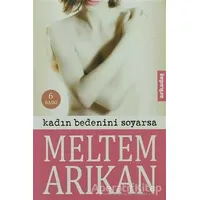Kadın Bedenini Soyarsa - Meltem Arıkan - Arkadaş Yayınları