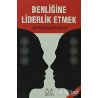 Benliğine Liderlik Etmek - Jale Minibaş Poussard - Arkadaş Yayınları