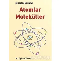 Atomlar Moleküller - M. Ayhan Zeren - Birsen Yayınevi