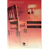 Televizyon ve Siyasal Sistem - Bülent Çaplı - İmge Kitabevi Yayınları