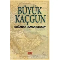 Büyük Kaçgun - Doğanay Osman Ulusoy - Akıl Fikir Yayınları