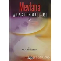 Mevlana Araştırmaları - 5 - Adnan Karaismailoğlu - Akçağ Yayınları