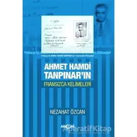 Ahmet Hamdi Tanpınarın Fransızca Kelimeleri - Nezahat Özcan - Akçağ Yayınları