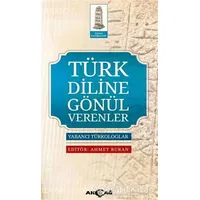 Türk Diline Gönül Verenler - Ahmet Buran - Akçağ Yayınları