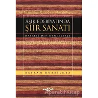 Aşık Edebiyatında Şiir Sanatı - Bayram Durbilmez - Akçağ Yayınları