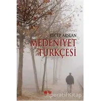 Medeniyet Türkçesi - Recep Arslan - Akıl Fikir Yayınları
