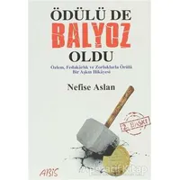 Ödülü de Balyoz Oldu - Nefise Aslan - Abis Yayıncılık
