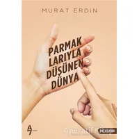 Parmaklarıyla Düşünen Dünya - Murat Erdin - A7 Kitap
