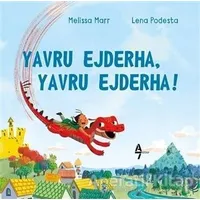 Yavru Ejderha, Yavru Ejderha! - Lena Podesta - A7 Kitap