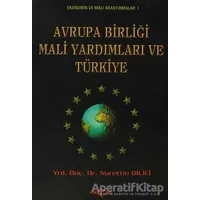 Avrupa Birliği Mali Yardımları ve Türkiye - Nurettin Bilici - Akçağ Yayınları